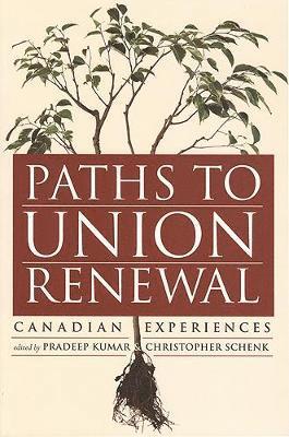 Pradeep Kumar, Chris Schenk - Paths to Union Renewal, Häftad