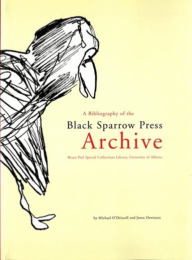 Michael J. O'Driscoll, Jason Dewinetz - bibliography of the Black Sparrow Press archive : Bruce Peel Special Collections Library, University of Alberta, Häftad