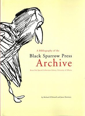 A Bibliography of the Black Sparrow Press Archive: Bruce Peel Special Collections Library, University of Alberta 1