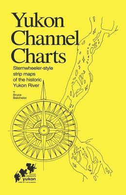 bokomslag Yukon Channel Charts: Sternwheeler-Style Maps of the Historic Yukon River