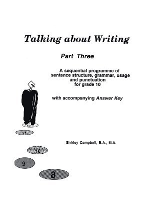 Talking about Writing, Part 3: A Sequential Programme of Sentence Structure, Grammar, Punctuation and Usage for Grade 10 with Accompanying Answer Key 1