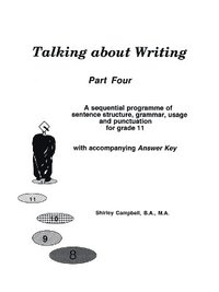 bokomslag Talking about Writing, Part 4: A Sequential Programme of Sentence Structure, Grammar, Punctuation and Usage for Grade 11 with Accompanying Answer Key