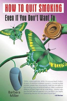 Barbara Miller - How to Quit Smoking Even If You Don't Want to, Häftad