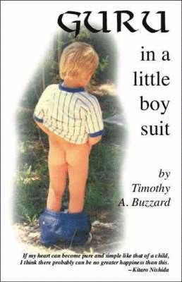 Timothy A. Buzzard, Timothy A Buzzard - Guru in a Little Boy Suit, Häftad