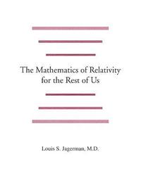 bokomslag The Mathematics of Relativity for the Rest of Us