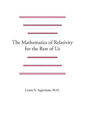 The Mathematics of Relativity for the Rest of Us 1