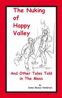 bokomslag Nuking of Happy Valley and Other Tales Told in the Mess