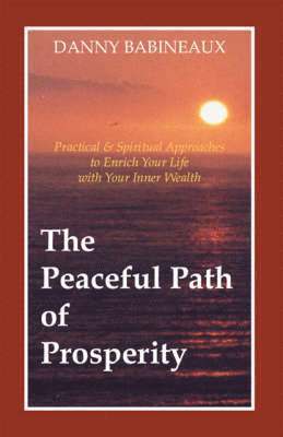 Danny Babineaux - Peaceful Path of Prosperity, Häftad