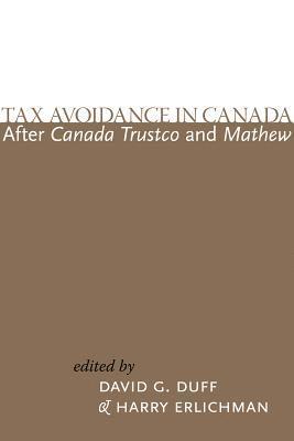David G. Duff, Harry Erlichman - Tax Avoidance in Canada After Canada Trustco and Mathew, Häftad