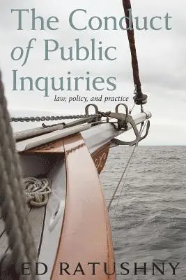 Ed Ratushny - Conduct of Public Inquiries, Häftad. Tillgänglighet: Lägg i varukorg