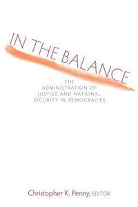 bokomslag In the Balance: The Administration of Justice and National Security in Democracies