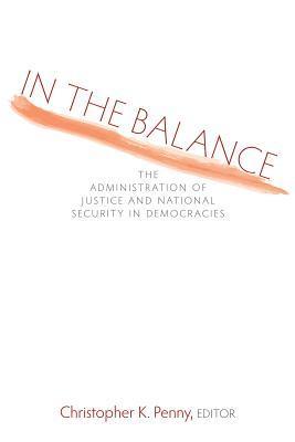 bokomslag In the Balance: The Administration of Justice and National Security in Democracies