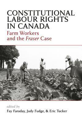 Fay Faraday, Judy Fudge, Eric Tucker - Constitutional Labour Rights in Canada, Häftad