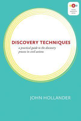 bokomslag Discovery Techniques: A Practical Guide to the Discovery Process in Civil Actions