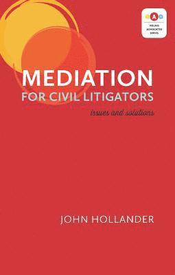 John Hollander - Mediation for Civil Litigators: Issues and Solutions, Häftad