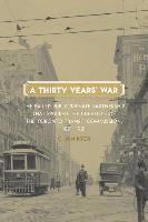 bokomslag A Thirty Years' War: The Failed Public/Private Partnership That Spurred the Creation of the Toronto Transit Commission, 1891-1921
