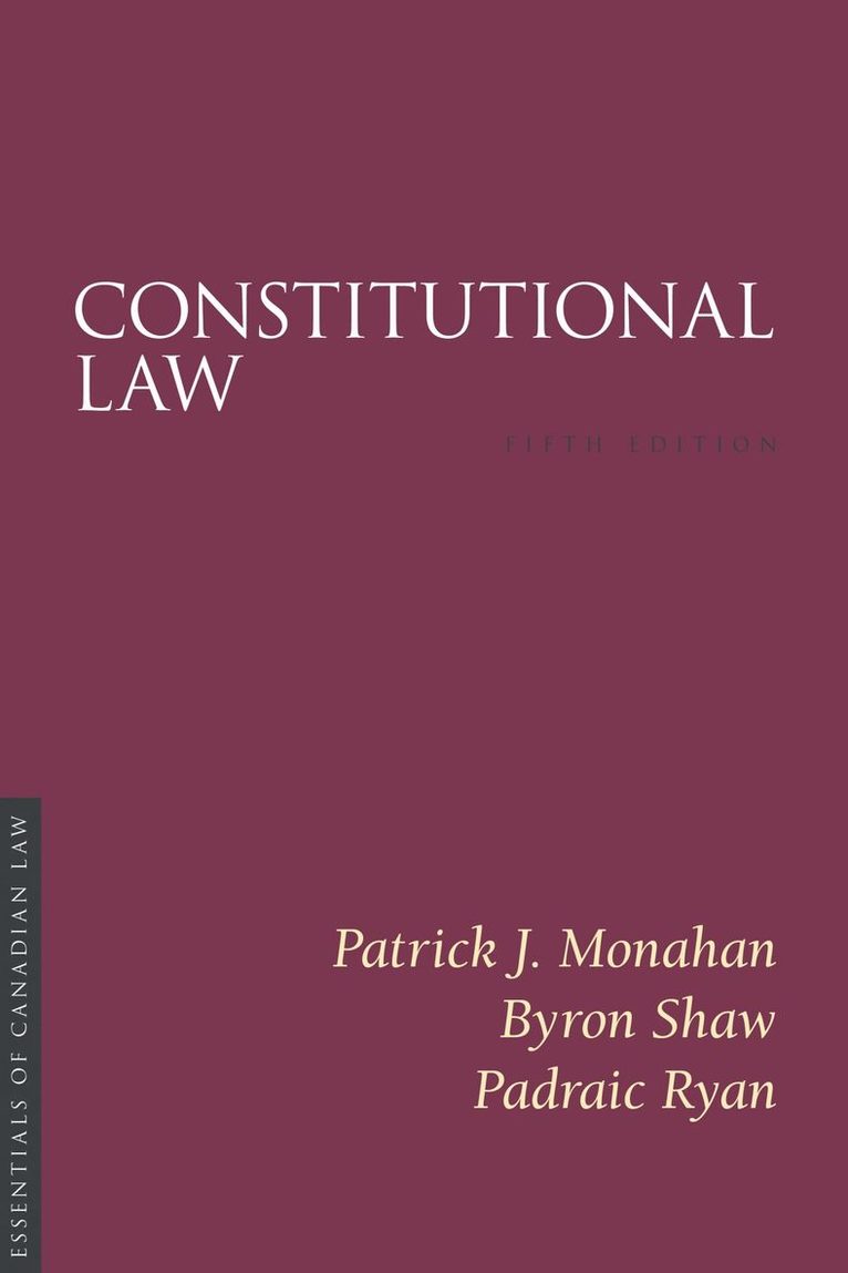 Patrick J. Monahan, Byron Shaw, Padraic Ryan - Constitutional Law, 5/e, Häftad
