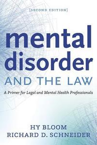 bokomslag Mental Disorder and the Law: A Primer for Legal and Mental Health Professionals