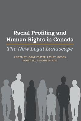 Lorne Foster, Lesley A. Jacobs, Bobby Siu, Shaheen Azmi - Racial Profiling and Human Rights in Canada, Häftad