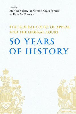 bokomslag The Federal Court of Appeal and the Federal Court: 50 Years of History
