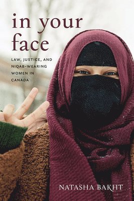 In Your Face: Law, Justice, and Niqab-Wearing Women in Canada 1