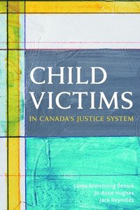 bokomslag Child Victims in Canada's Justice System
