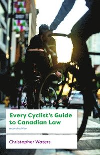 bokomslag Every Cyclist's Guide to Canadian Law