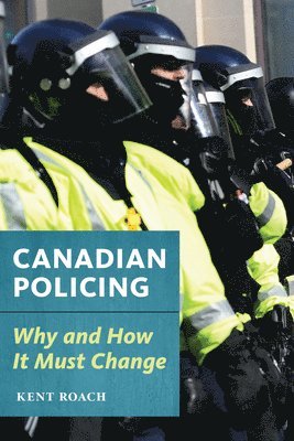 Canadian Policing: Why and How It Should Change 1