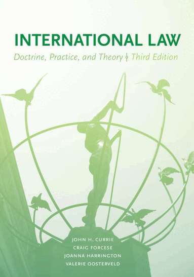 John H. Currie, Craig Forcese, Joanna Harrington, Valerie Oosterveld - International Law, 3/e, Häftad