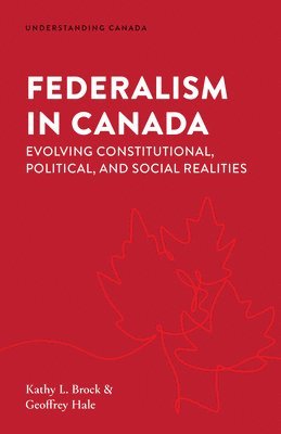 Federalism in Canada: Evolving Constitutional, Political, and Social Realities 1