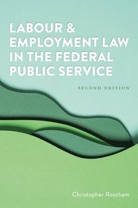 bokomslag Labour and Employment Law in the Federal Public Service, Second Edition