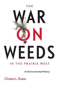 bokomslag The War on Weeds in the Prairie West