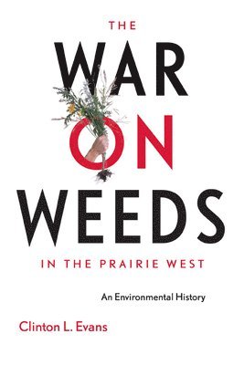 bokomslag The War on Weeds in the Prairie West