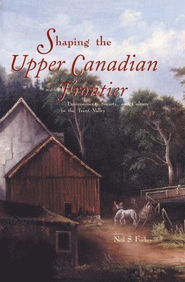 Shaping the Upper Canadian Frontier 1