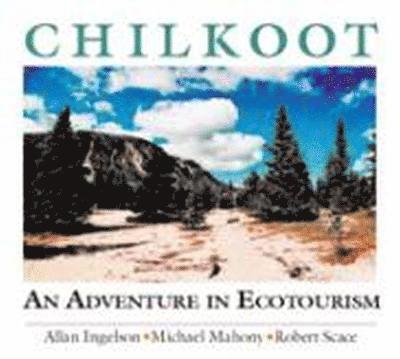 Allan Ingelson, Mike Mahoney, Robert Scace - Chilkoot, Inbunden