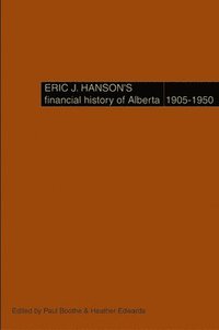 bokomslag Eric J. Hanson's Financial History of Alberta, 1905-1950