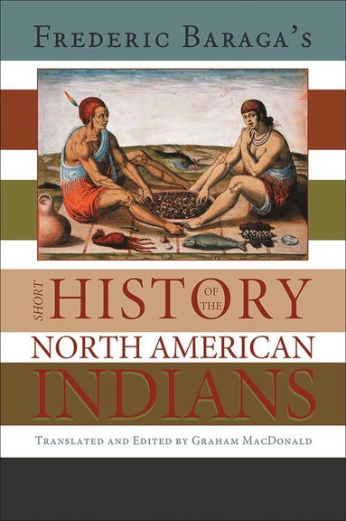 bokomslag Frederick Baraga's Short History of the North American Indians