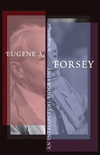 bokomslag Eugene a. Forsey