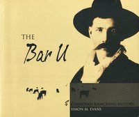 bokomslag The Bar U and Canadian Ranching History