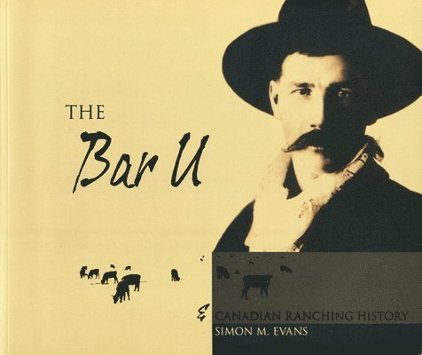 The Bar U and Canadian Ranching History 1