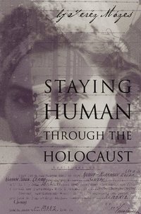 bokomslag Staying Human Through the Holocaust