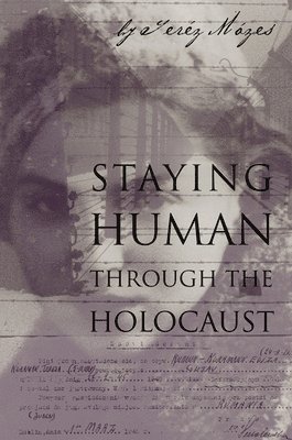 bokomslag Staying Human Through the Holocaust