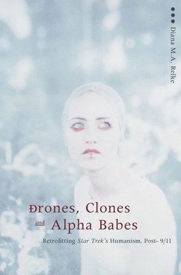 bokomslag Drones, Clones, and Alpha Babes