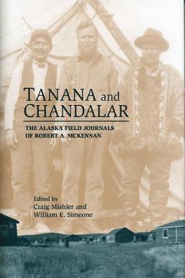 Craig Mishler, William E. Simeone - Tanana and Chandalar, Inbunden