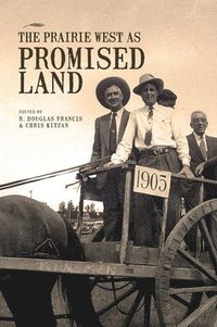 bokomslag The Prairie West as Promised Land