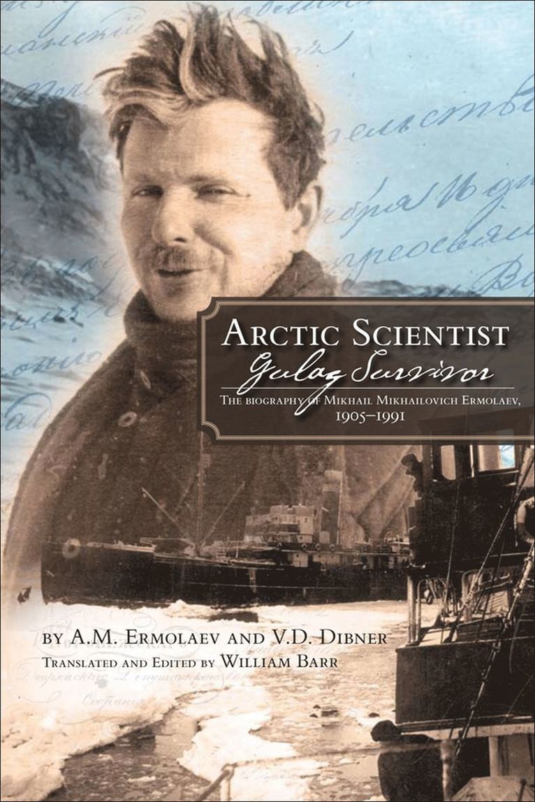 A. M. Ermolaev, V. D. Dibner, William Barr - Arctic Scientist, Gulag Survivor, Häftad