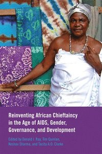 bokomslag Reinventing African Chieftaincy in the Age of AIDS, Gender, Governance, and Development