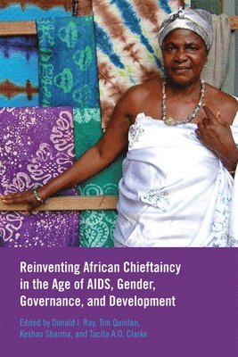 Reinventing African Chieftaincy in the Age of AIDS, Gender, Governance, and Development 1