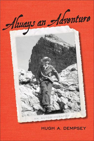 Hugh A. Dempsey - Always an Adventure, Häftad