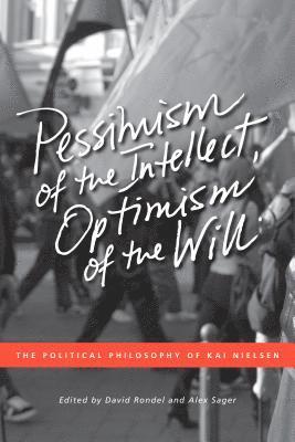 Pessimism of the Intellect, Optimism of the Will 1